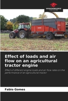 Effect of loads and air flow on an agricultural tractor engine: Effect of different engine loads and air flow rates on the performance of an agricultural tractor B0CGMHF3BV Book Cover