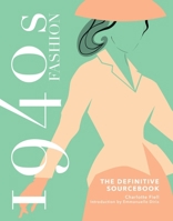 1940s Fashion: The Definitive Sourcebook 1787398919 Book Cover