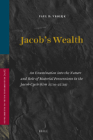 Jacob's Wealth: An Examination into the Nature and Role of Material Possessions in the Jacob-cycle (Gen 25:19-35:29) 900420329X Book Cover