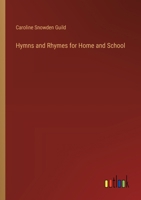Hymns and Rhymes for Home and School 1358733317 Book Cover