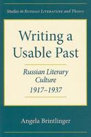Writing a Usable Past: Russian Literary Culture, 1917-1937 (SRLT) 0810125234 Book Cover