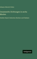 Gesammelte Dichtungen in sechs Bänden: Zweiter Band: Zwischen Hecken und Halmen 3368499203 Book Cover