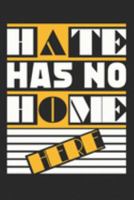 Hate Has No Home Here: (6x9 Journal): College Ruled Lined Writing Notebook, 120 Pages 169146449X Book Cover