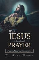 With Jesus in the School of Prayer: Prayer: a Learned Achievement 1973651246 Book Cover