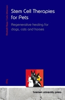 Stem Cell Therapies for Pets: Regenerative healing for dogs, cats and horses 3690354528 Book Cover