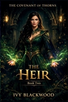 The Heir: A Dark Why Choose Fae Court Romance (The Covenant of Thorns Book 2) B0GN1XLJ9B Book Cover