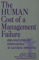 The Human Cost of Management Failure: Organizational Downsizing at General Hospital 1567200028 Book Cover