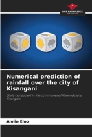 Numerical prediction of rainfall over the city of Kisangani: Study conducted in the communes of Kabondo and Kisangani 6205876337 Book Cover