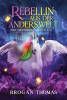 Rebellin aus der Anderswelt - Tru Dennison Buch 1-3: Ein Urban-Fantasy-Sammelband (German Edition) 1915946514 Book Cover