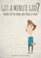 Got a Minute God?: Prayers for the Young and Young at Heart 1635751063 Book Cover