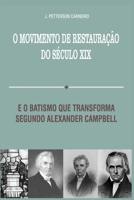 O Movimento de Restauração do Século XIX: e o Batismo que Transforma Segundo Alexander Campbell (Portuguese Edition) B086B72S43 Book Cover