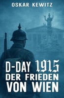 D-Day 1915 Band 6: Der Frieden von Wien (German Edition) 3964038334 Book Cover