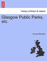 Glasgow Public Parks, etc. 1241131317 Book Cover