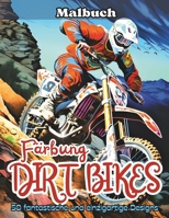 Färbung DIRT BIKES: Ein sprunghaftes Abenteuer auf zwei Rädern mit 50 fantastischen Dirt-Bike-Malvorlagen, die die Kreativität anregen und die Fantasie beflügeln! (German Edition) B0DQ8XBWQ7 Book Cover