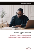 Écrire, Apprendre, Bâtir: Expression Écrite et Développement Endogène au Primaire au Burkina Faso (French Edition) 9999340652 Book Cover