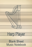 Harp Player Blank Sheet Music Notebook: Musician Composer Gift. Pretty Music Manuscript Paper For Writing And Note Taking / Composition Books Gifts ... Blank Sheet Music Pages - 6x9 Inches) 1711142573 Book Cover