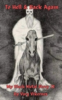 To Hell & Back Again: My Black Metal Story 2E 2959662946 Book Cover