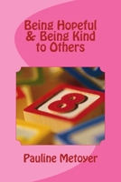 Being Hopeful & Being Kind to Others 1982084456 Book Cover