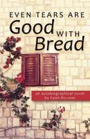 Even Tears Are Good with Bread 1720696330 Book Cover