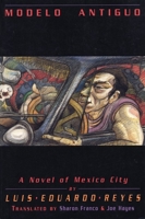 Modelo Antiguo: A Novel of Mexico City 0938317326 Book Cover