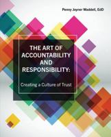 The Art of Accountability and Responsibility: Creating a Culture of Trust B0G3WVVMVS Book Cover