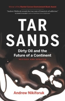 Tar Sands: Dirty Oil and the Future of a Continent 1553654072 Book Cover