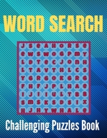 Challenging Word Search Puzzles Book: Really Challenging Word Search Book for Adults with a Huge Supply and Solutions of Puzzles Your Brain Sharp & Re B08LNJL46B Book Cover