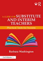 A Guide for Substitute and Interim Teachers: Practical Tools for Success 0367559242 Book Cover