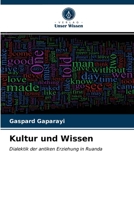 Kultur und Wissen: Dialektik der antiken Erziehung in Ruanda 620086876X Book Cover