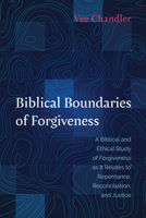 Biblical Boundaries of Forgiveness 1666714704 Book Cover
