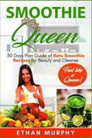 Smoothie Queen: 30 Days Plan Guide of Keto Smoothie Recipes for Beauty and Cleanse 1731098650 Book Cover