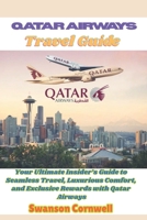 Qatar Airways Travel Guide: Your Ultimate Insider’s Guide to Seamless Travel, Luxurious Comfort, and Exclusive Rewards with Qatar Airways B0GSJQTZXY Book Cover