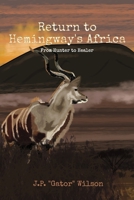 Return to Hemingway’s Africa: From Hunter to Healer B0GWGWSFNJ Book Cover