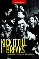 Kick It Till It Breaks: A belated novel of the 1960s 0984253920 Book Cover
