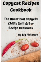 Copycat Recipes Cookbook: The Unofficial Copycat Chili’s Grill & Bar Recipe Cookbook B086L97L9Y Book Cover