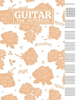 Guitar Tab Notebook: Blank 6 Strings Chord Diagrams & Tablature Music Sheets with Cute Rose Themed Cover Design B083XT1FHL Book Cover