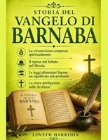STORIA DEL VANGELO DI BARNABA: La circoncision compresa spiritualmente Il riposo del Sabato nel Messia Le leggi alimentari hanno un significato più ... prefigurata nelle Scritture (Italian Edition) B0HBMP8WCF Book Cover