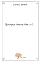 Quelques heures plus tard... (French Edition) 2332759727 Book Cover