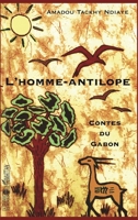 L'homme - antilope: Contes du Gabon (La Légende Des Mondes) (French Edition) 2296024165 Book Cover