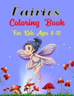 Fairies Coloring Book For Kids Ages 8-12: Cute funny 38 Coloring Pages | Unique Magical Fairy Tale Fairies! and Butterflies B08QBQK1VY Book Cover