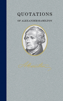 Alexander Hamilton: Quote/Unquote 1557099391 Book Cover