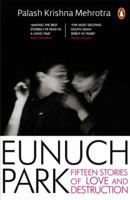 Eunuch Park: 15 Stories of Love and Destruction 0143099922 Book Cover