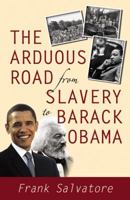 The Arduous Road from Slavery to Barack Obama 0741461781 Book Cover