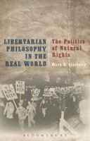 Libertarian Philosophy in the Real World: The Politics of Natural Rights 1472573390 Book Cover