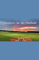 Shadows in the Outfield B0FHWVDRMC Book Cover