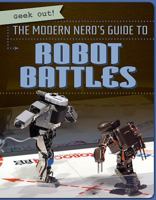 The Modern Nerd's Guide to Robot Battles 1538212145 Book Cover