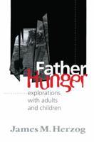 Father Hunger: Explorations with Adults and Children 1138005355 Book Cover