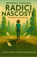 Radici Nascoste: Romanzo Solarpunk (Italian Edition) B0FLXT6HBN Book Cover
