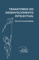 Transtorno do Desenvolvimento Intelectual: Guia de Consulta Rápida B0B82TFHSN Book Cover