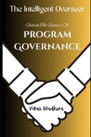 The Intelligent Overseer: Unlock The Future Of Program Governance B0F79CXYRZ Book Cover
